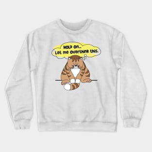 Hold On Let Me Overthink This Crewneck Sweatshirt